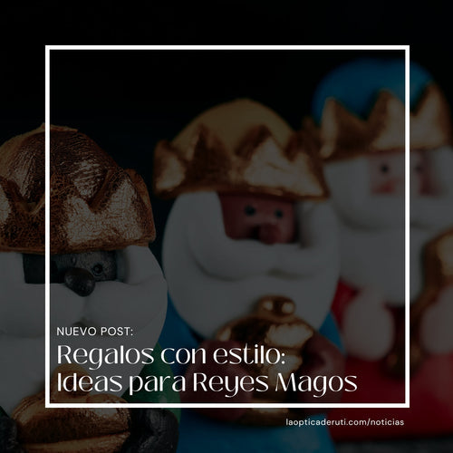 Regalos con estilo: Ideas para Reyes Magos